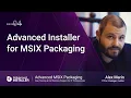 MSIX Packaging Fundamentals Session 4 Advanced Installer Tool for MSIX Packaging