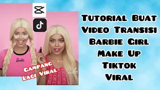 Download CARA BUAT VIDEO TRANSISI BARBIE GIRL MAKEUP TIKTOK | TUTORIAL TRANSISI MP3