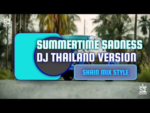 Download MP3 DJ THAILAND OLD VERSION - SUMMER TIME SADNESS - SHAIN MIX REMIX