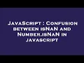 JavaScript Confusion between isNaN and Number isNaN in javascript