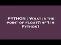 PYTHON What is the point of float inf in Python