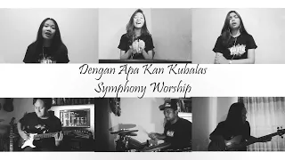 Download Dengan Apa Kan Kubalas - Symphony Worship cover by PMDGKJTUSMG2 MP3