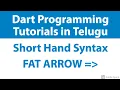 - Dart Short Hand Syntax FAT ARROW Dart Programming language Tutorials for flutter in telugu