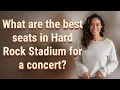 What are the best seats in Hard Rock Stadium for a concert