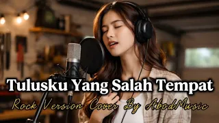 tulusku yang salah tempat rock version cover by abodmusic