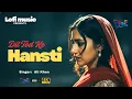 Lagu Dil Tod Ke Hansti |  Attaullah Khan | Pakistani Romantic Songs | Lofi Remake Song | Ali Khan