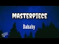 Masterpiece - Dababy (Lyrics)