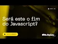 Sera este o fim do JavaScript DIO Deploy