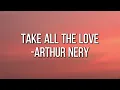 Arthur Nery - Take All The Love (Lyrics)