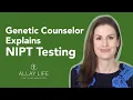 What is NIPT Testing in Pregnancy Genetic Counselor Explains