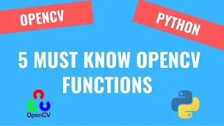 5 Must Know OpenCV Basic Functions 2 OpenCV Python Tutorials for Beginners