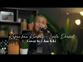 Download Lagu KAPAN KAU KEMBALI - LOELA DRAKEL | LIVE COVER BY JUN KIKI