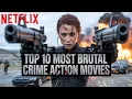Lagu Top 10 Most Brutal Crime Action Movies That Will Shock You in 2025! Best Action Movies on Netflix