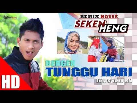 Download MP3 BERGEK -TUNGGU HARI  ( House Mix Bergek SEKEN HENG ) HD Video Quality 2017