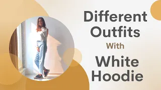 Create Different Outfits Using Just A White Hoodie 