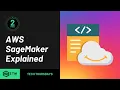 What is AWS SageMaker AWS SageMaker Explained in Under 2 Minutes For BEGINNERS