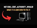 NET ERR CERT AUTHORITY INVALID What It Is and How to Fix It