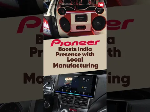 Pioneer to Start Making Car Audio in India