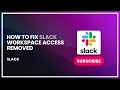 How to Fix Slack Workspace Access Removed