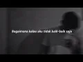 Bagaimana kalau aku tidak baik-baik saja (slowed+reverb+lyrics)
