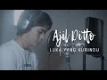 Download Lagu LUKA YANG KURINDU - MAHEN (COVER BY AJIL DITTO)