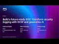 AWS re Invent 2025 - Build a Future-Ready SOC Transform security logging with OCSF and generative AI