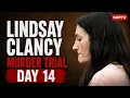 LIVE Lindsay Clancy Murder Trial Day 14 New Testimony In Court LIVE Clancy Trial Latest Updates