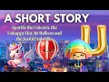 Lagu Sparkle the Unicorn, the unhappy hot air balloon and the joyful umbrella | Letter U u