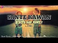 Download Lagu SANTE KAWAN _ Blasta Rap Family ( lyrics - lirik Full HD )