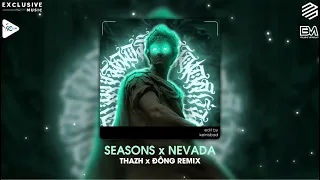 Download Seasons x Nevada - Thazh x Đông Remix | Nhạc EDM Remix Được Yêu Thích Nhất Tik Tok | NGUYỄN MUSIC MP3