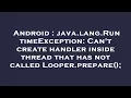 Android java lang RuntimeException Can t create handler inside thread that has not called Looper