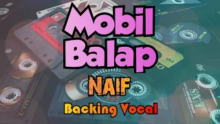 mobil balap versi karaoke backing vocal naif