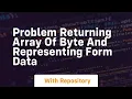 Problem returning array of byte and representing form data