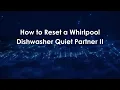 How to Reset a Whirlpool Dishwasher Quiet Partner II