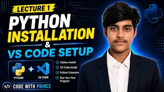 Python Installation VS Code Setup Python Tutorial for Beginners Lecture 1 Code With Prince