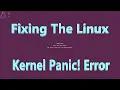 Fixing The Linux Kernel Panic Error aka The Pink Screen Of Death