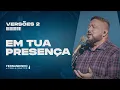 Download Lagu EM TUA PRESENÇA (IN YOUR PRESENCE) | Fernandinho e Paula (Versões 2)