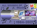 ALL SOUNDS OF MACOS (1984-2021)
