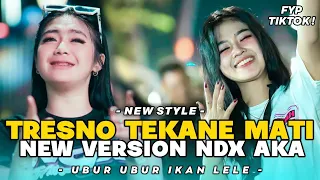 dj tresno tekane mati ndx aka viral new version full bass terbaru fyp tiktok