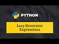 IG - 8 Lazy Generator Expressions in Python