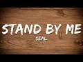 Seal - Stand by me (Lyrics)