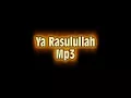 Ya Rasulullah Mp3