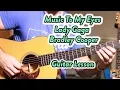 Download Lagu Music to My Eyes--Lady Gaga--Bradley Cooper--Beginner Guitar Lesson