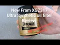 New Fram XG7317 Ultra Synthetic Oil Filter Review
