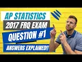 AP Statistics 2017 FRQ Exam Question 1 ANSWERS
