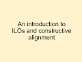An introduction to ILOs and constructive alignment