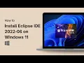How to Install Eclipse IDE 2022-06 on Windows 11