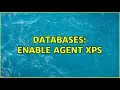 Databases enable agent XPs