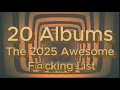 Lagu 20 Albums | The 2025 Awesome F@cking List