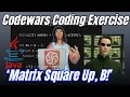 Codewars Exercise - Matrix Square Up B